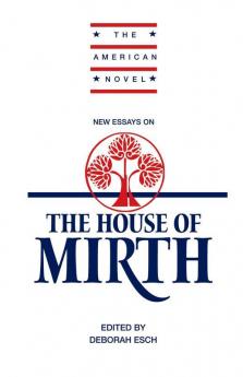 New Essays on the House of Mirth