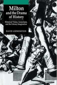Milton and the Drama of History