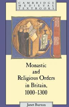 Monastic and Religious Orders in Britain 1000 1300