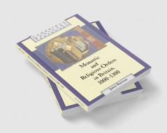 Monastic and Religious Orders in Britain 1000 1300