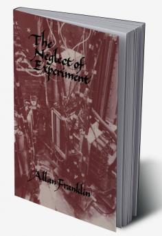 The Neglect of Experiment