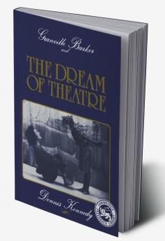 Granville Barker and the Dream of Theatre