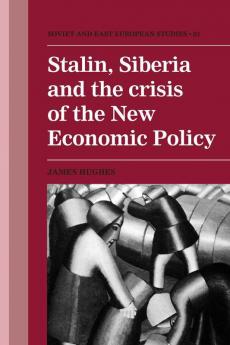 Stalin Siberia and the Crisis of the New Economic Policy