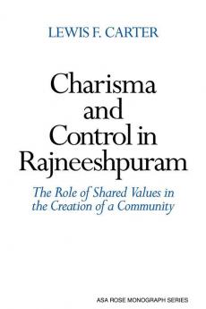 Charisma and Control in Rajneeshpuram