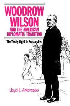 Woodrow Wilson and the American Diplomatic Tradition