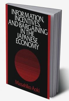 Information Incentives and Bargaining in the Japanese Economy