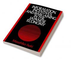 Information Incentives and Bargaining in the Japanese Economy