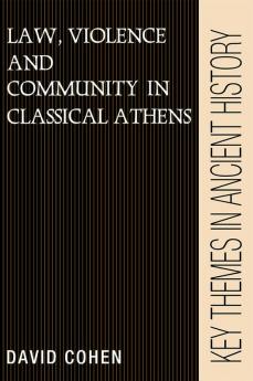Law Violence and Community in Classical Athens