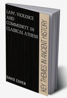Law Violence and Community in Classical Athens