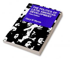 The Politics of Latin American Development