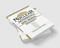 Nuclear Deterrence and Moral Restraint