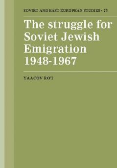 The Struggle for Soviet Jewish Emigration 1948 1967