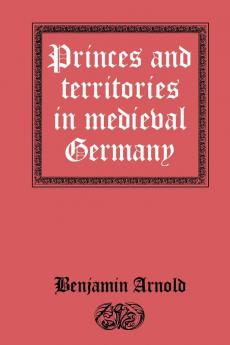 Princes and Territories in Medieval Germany