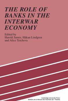 The Role of Banks in the Interwar Economy
