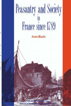 Peasantry and Society in France Since 1789