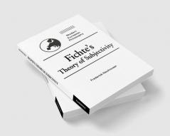 Fichte's Theory of Subjectivity