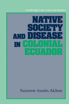 Native Society and Disease in Colonial Ecuador
