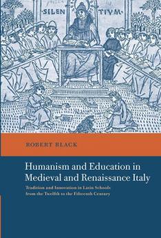 Humanism and Education in Medieval and Renaissance Italy