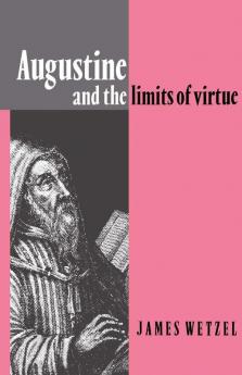 Augustine and the Limits of Virtue