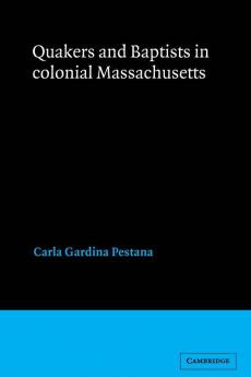 Quakers and Baptists in Colonial Massachusetts
