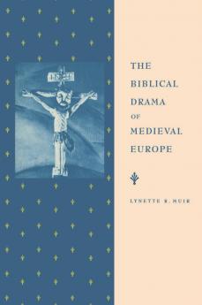 The Biblical Drama of Medieval Europe