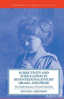Subjectivity and Subjugation in Seventeenth-Century Drama and Prose