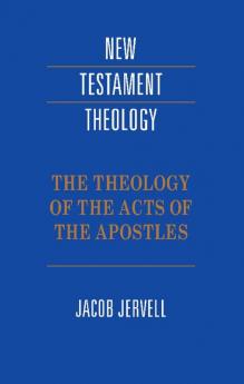 The Theology of the Acts of the Apostles