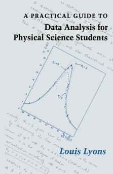 A Practical Guide to Data Analysis for Physical Science Students