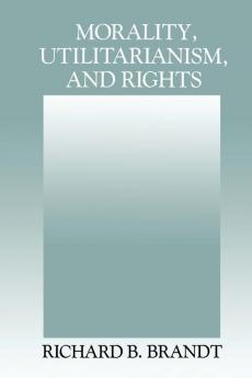 Morality Utilitarianism and Rights