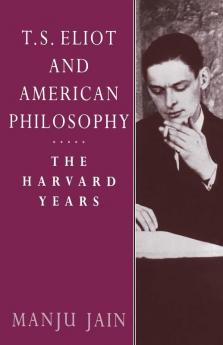 T. S. Eliot and American Philosophy