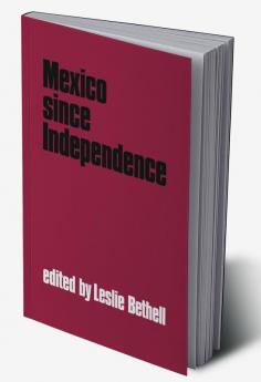 Mexico Since Independence