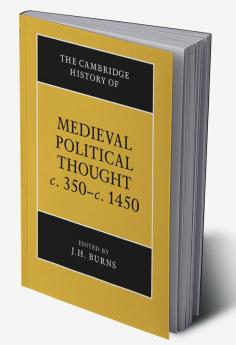 The Cambridge History of Medieval Political Thought C.350 C.1450