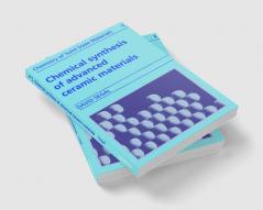 Chemical Synthesis of Advanced Ceramic Materials