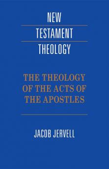 The Theology of the Acts of the Apostles