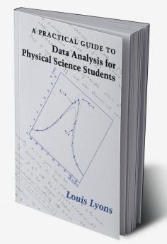 A Practical Guide to Data Analysis for Physical Science Students