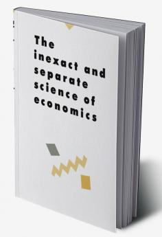 The Inexact and Separate Science of Economics