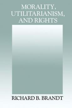 Morality Utilitarianism and Rights