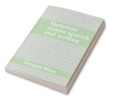 Variation Across Speech and Writing