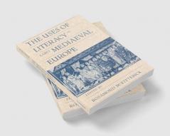 The Uses of Literacy in Early Mediaeval Europe