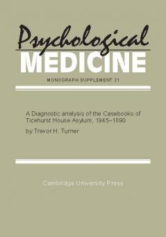 A Diagnostic Analysis of the Casebooks of Ticehurst House Asylum 1845 1890
