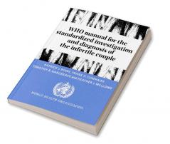Who Manual for the Standardized Investigation and Diagnosis of the Infertile Couple