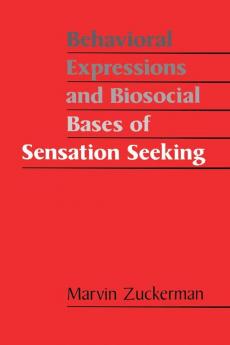 Behavioral Expressions and Biosocial Bases of Sensation Seeking