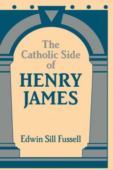 The Catholic Side of Henry James
