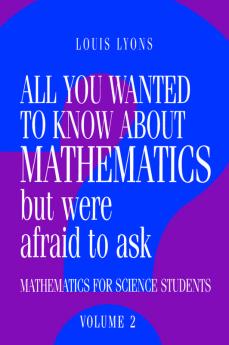 All You Wanted to Know about Mathematics But Were Afraid to Ask
