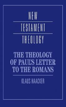 The Theology of Paul's Letter to the Romans
