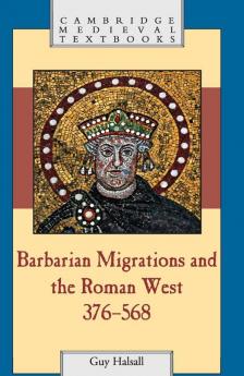 Barbarian Migrations and the Roman West 376-568