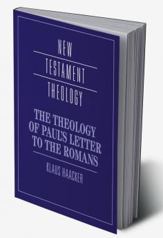 The Theology of Paul's Letter to the Romans