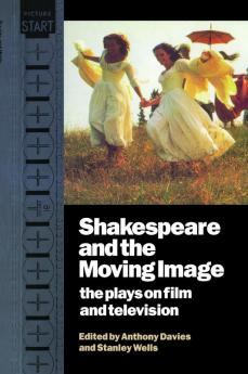 Shakespeare and the Moving Image