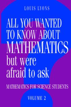 All You Wanted to Know about Mathematics But Were Afraid to Ask