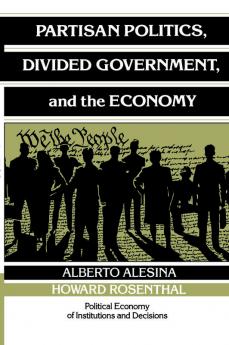 Partisan Politics Divided Government and the Economy